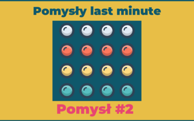 Pomysły „last minute” – pomysł #2