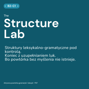 THE STRUCTURE LAB. Grammar & Lexis Activation  for Advanced Exam Preparation. B2-C1