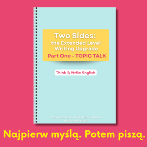 TWO SIDES: the Extended Level Writing Upgrade. TOPIC TALK