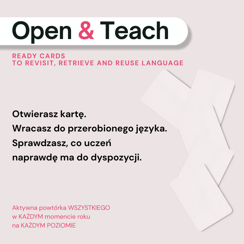 OPEN & TEACH. Ready Cards to Revisit, Retrieve and Reuse Language.